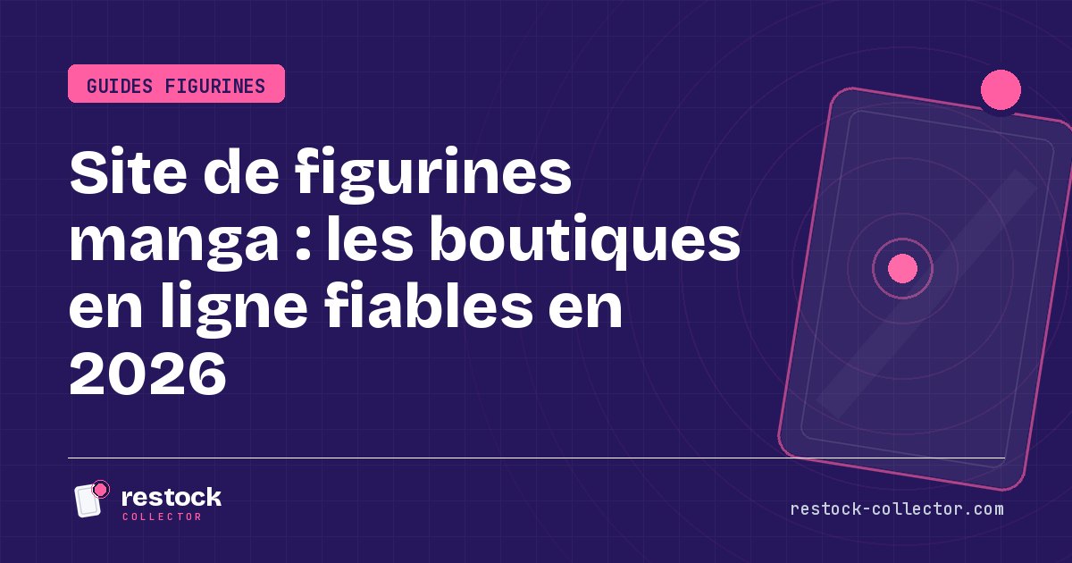 Site de figurines manga : les boutiques en ligne fiables en 2026